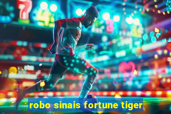 robo sinais fortune tiger